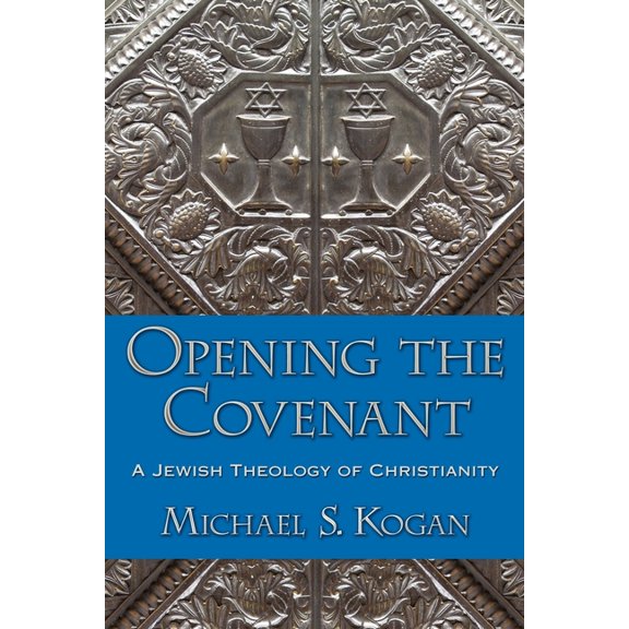 Opening the Covenant: A Jewish Theology of Christianity, (Paperback)