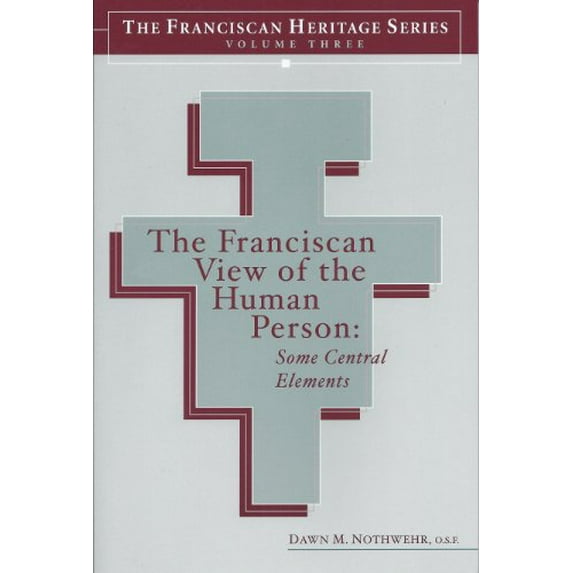 Pre-Owned The Franciscan View of the Human Person: Some Central Elements (The Franciscan Heritage Series, Volume 3) (Paperback) 1576592022 9781576592021
