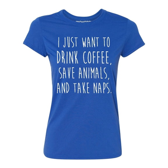 P&B I Just want to Drink Coffee, Save Animals & Take Naps Women's T-shirt, Royal, S