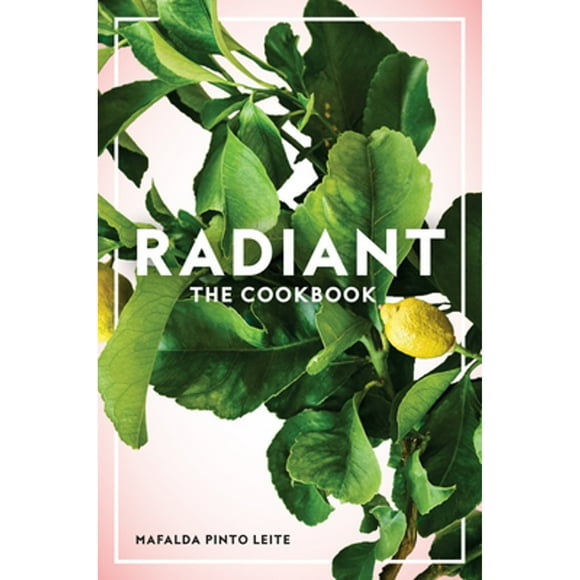 Pre-Owned Radiant: The Cookbook (Paperback 9781611805093) by Mafalda Pinto Leite