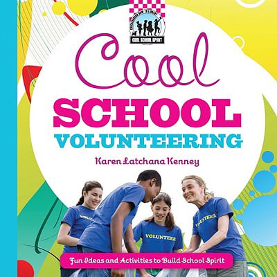 Cool School Volunteering : [Fun Ideas and Activities to Build School Spirit]