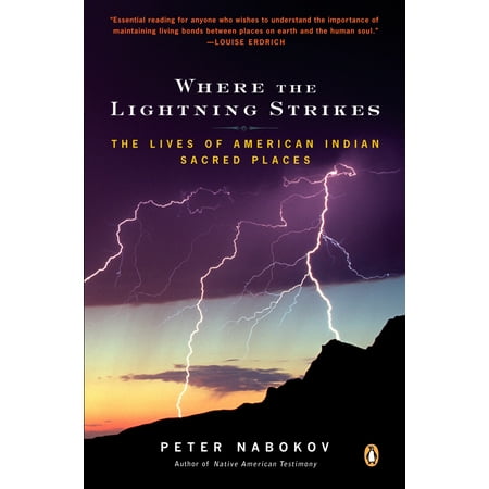 Where the Lightning Strikes : The Lives of American Indian Sacred (Best Places For Americans To Live Overseas)