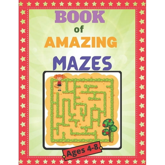 Book of amazing mazes Ages 4-8: An amazing maze book for kids with easy to medium maze along with solution, gift for bir, (Paperback)