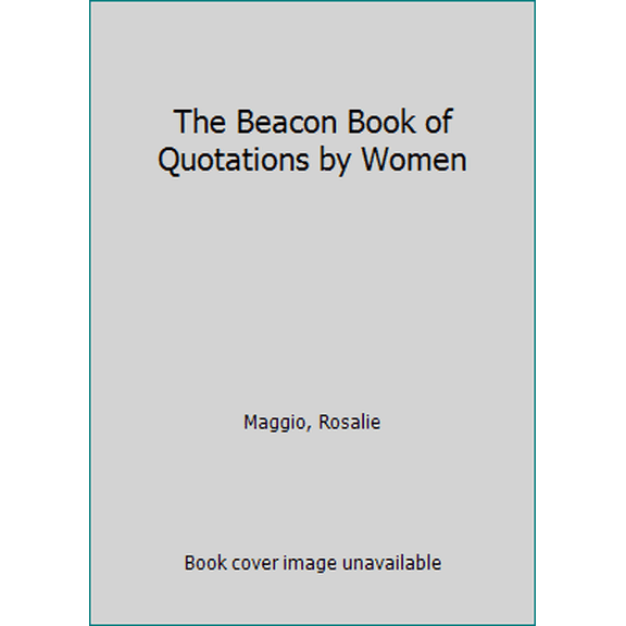 Pre-Owned The Beacon Book of Quotations by Women (Paperback) 0807067652 9780807067659