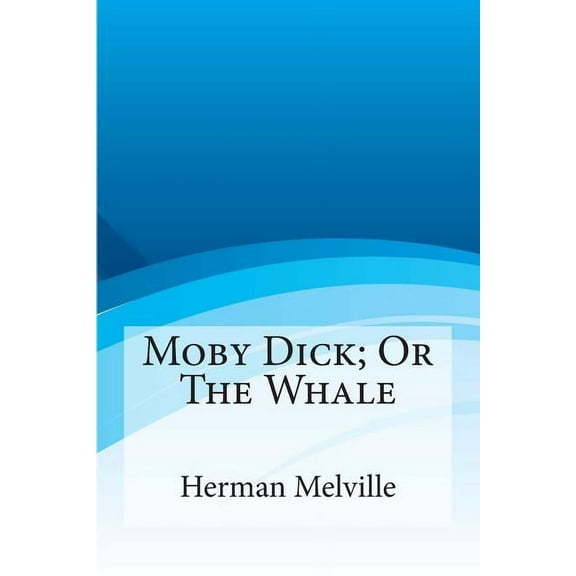 Moby Dick; Or the Whale, (Paperback)