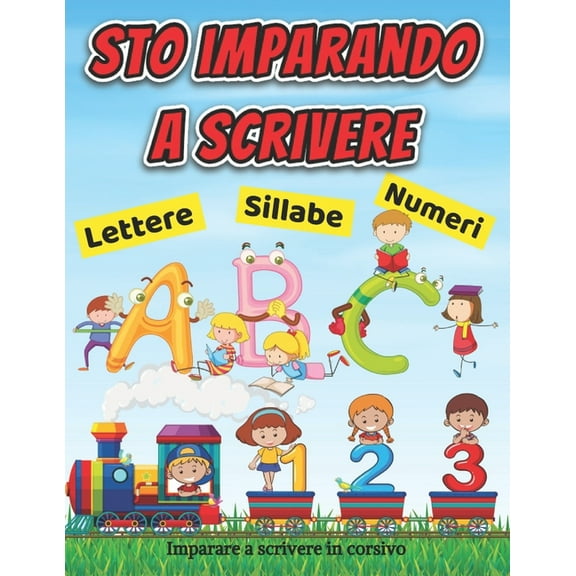 Imparare a scrivere in corsivo: Impara a scrivere lettere e numeri - Imparare alfabeto bambini 2 anni - Imparare numeri , (Paperback)
