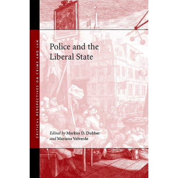 Critical Perspectives on Crime and Law Police and the Liberal State, (Hardcover)
