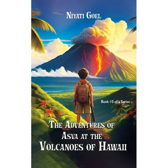 The Adventures of Asva at The Volcanoes of Hawaii, (Hardcover)