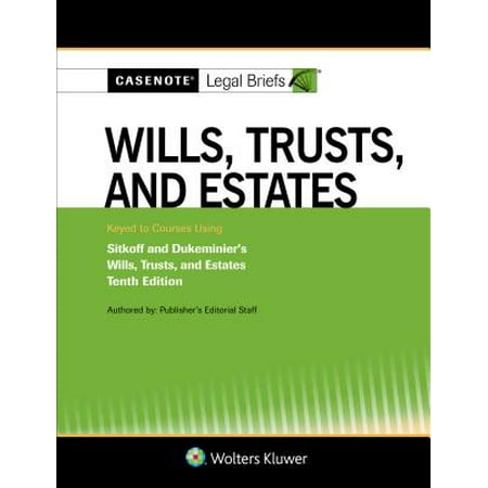 Casenote Legal Briefs For Wills Trusts And Estates Keyed To Sitkoff And Dukeminier Walmart Com