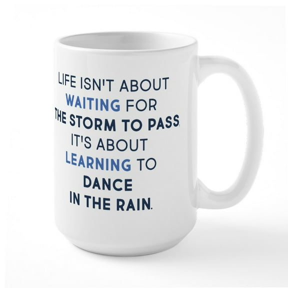 CafePress - Learning To Dance In The - 15 oz Ceramic Large White Novelty Mug
