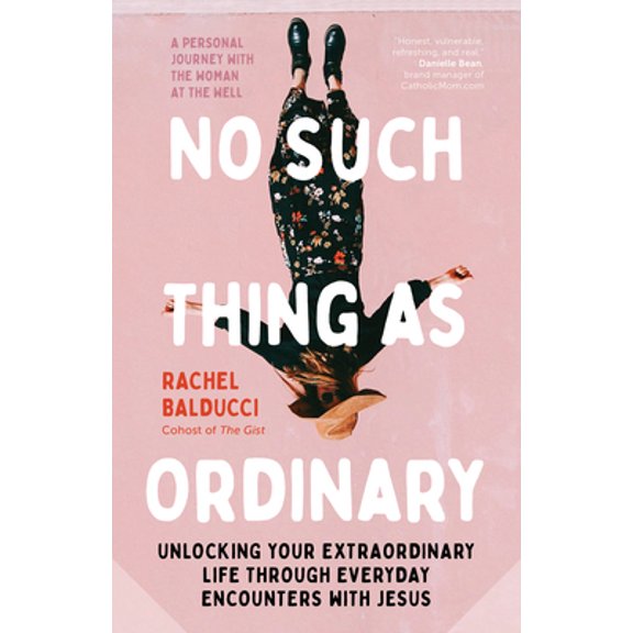 Pre-Owned No Such Thing as Ordinary: Unlocking Your Extraordinary Life Through Everyday Encounters with Jesus (Paperback) 164680127X 9781646801275