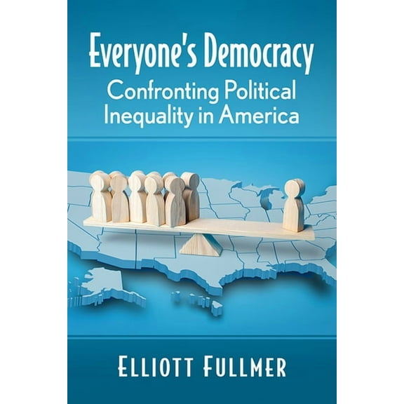 Everyone's Democracy: Confronting Political Inequality in America, (Paperback)