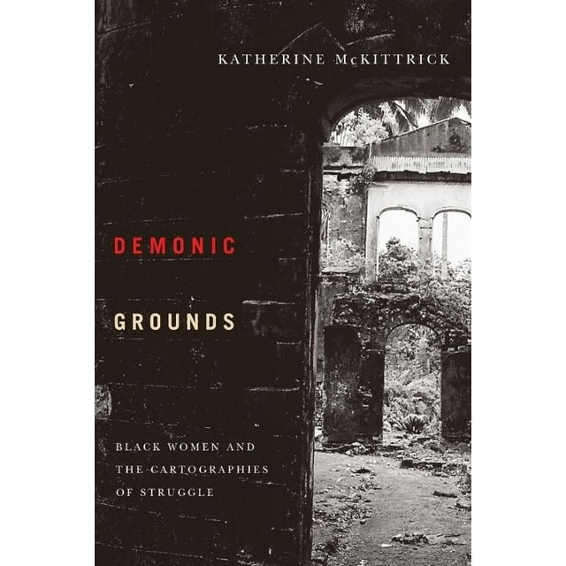 Demonic Grounds: Femmes Noires et les Cartographies de la Lutte