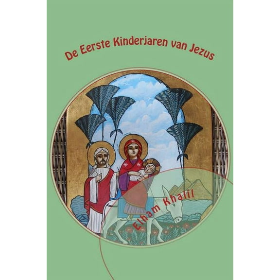 De Eerste Kinderjaren Van Jezus : de Heilige Familie in Egypte (Paperback)