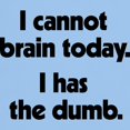 thumbnail image 3 of CafePress - I Cannot Brain Today Light T Shirt - Men's Classic Graphic T-Shirt, 3 of 4