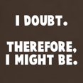 thumbnail image 3 of CafePress - I Doubt Therefore I Might Be Dark T Shirt - Men's Classic Graphic Cotton T-Shirt, 3 of 4