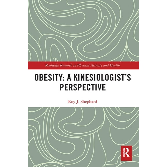 Routledge Research in Physical Activity Obesity: A Kinesiology Perspective, (Paperback)