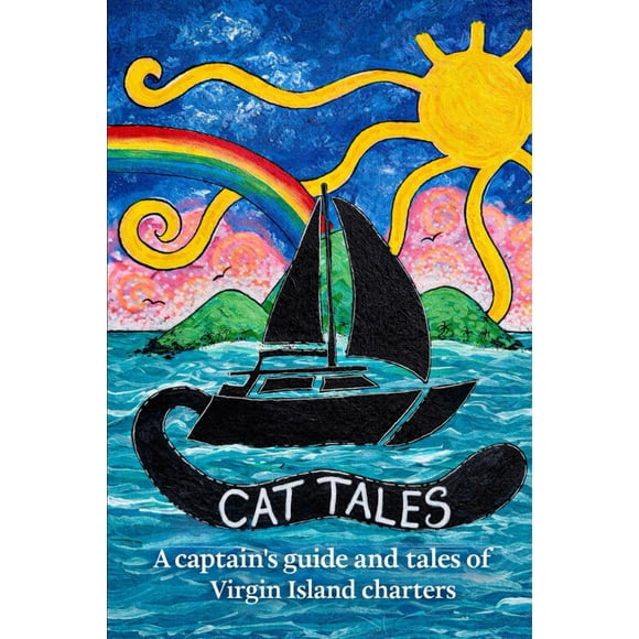 Cat Tales: Guía del capitán y relatos de charters en las Islas Vírgenes (publicado de forma independiente)