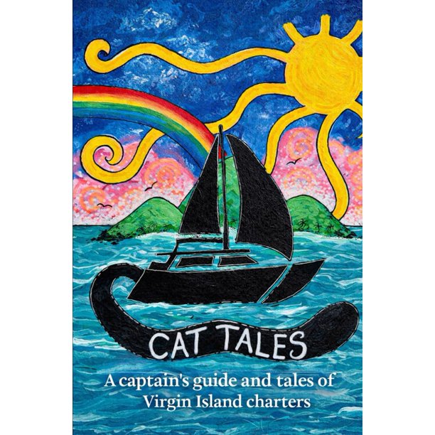 Cat Tales: Guía del capitán y relatos de charters en las Islas Vírgenes (publicado de forma independiente)