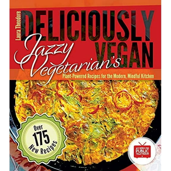Jazzy Vegetarian's Deliciously Vegan : Plant-Powered Recipes for the Modern, Mindful Kitchen (Paperback)