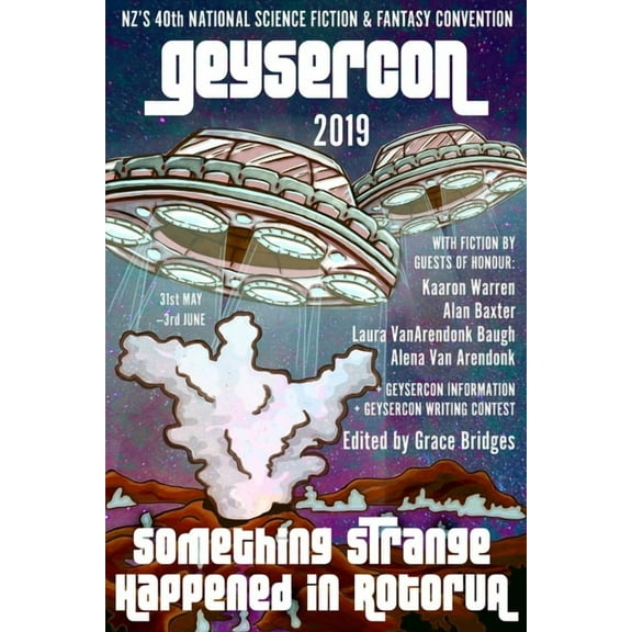 The GeyserCon Book: Something Strange Happened in Rotorua: New Zealand's 40th National Science Fiction & Fantasy Convent, (Paperback)