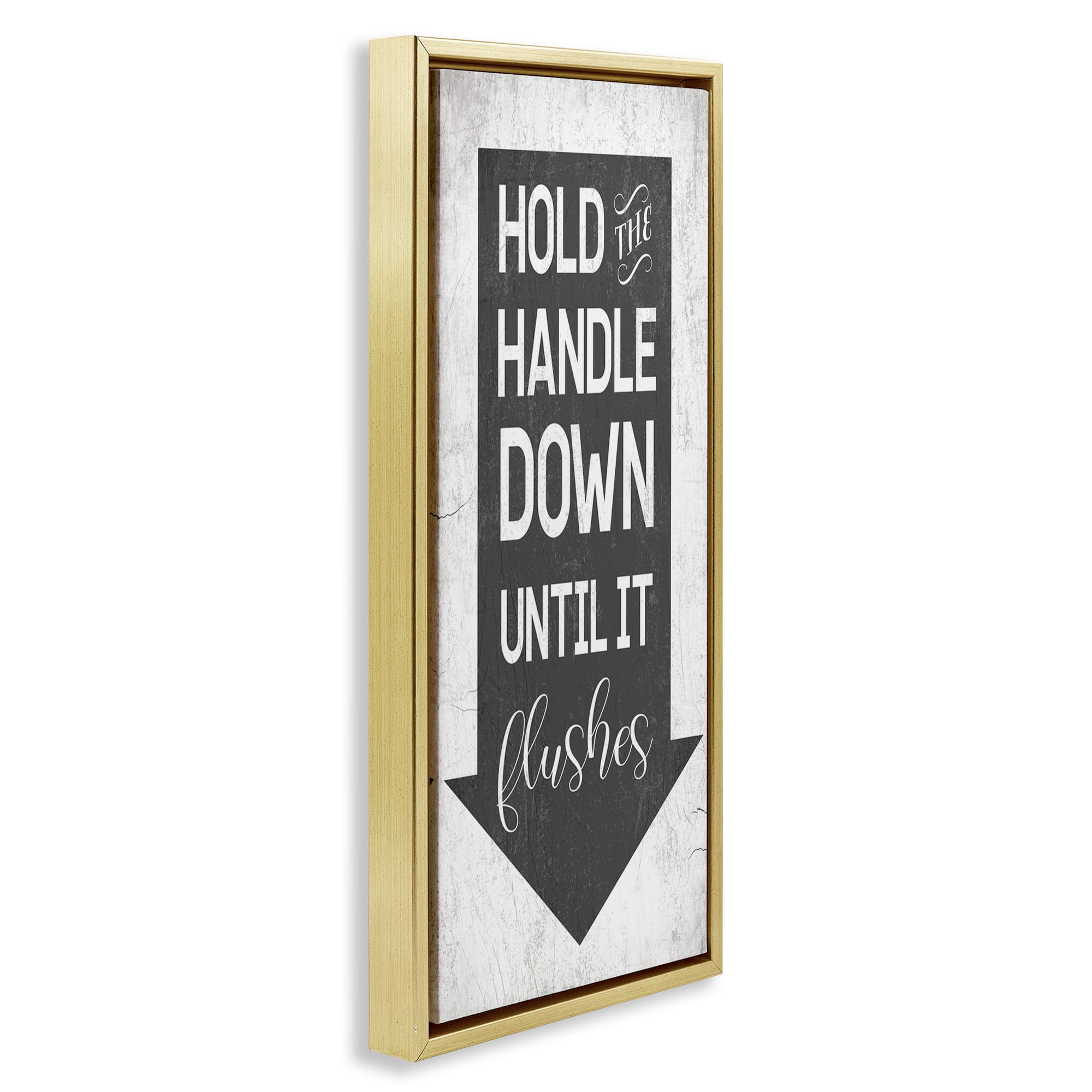 Stupell Industries Hold Handle Down Bathroom Arrow Typography Painting Gold Floater Framed Canvas Art Print Wall Art, 15 x 31