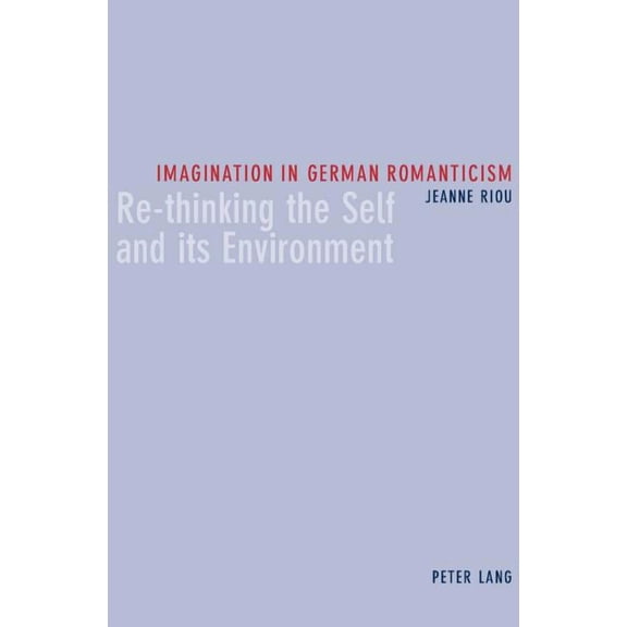 Imagination in German Romanticism: Re-thinking the Self and its Environment (Paperback)
