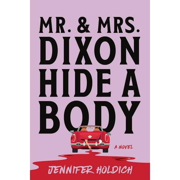 Mr. and Mrs. Dixon Hide a Body, (Paperback)