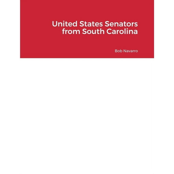 United States Senators from South Carolina (Paperback)
