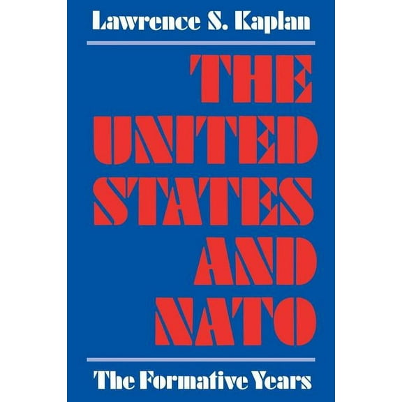 The United States and NATO: The Formative Years, (Paperback)