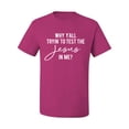thumbnail image 2 of Wild Bobby Why Y'all Tryin' to Test the Jesus in Me? Inspirational/Christian Men Graphic Tee, Fuschia, Small, 2 of 5