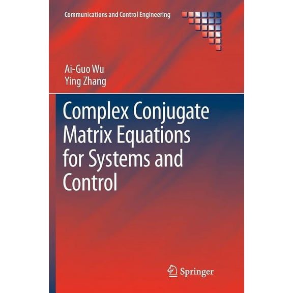 Communications and Control Engineering Complex Conjugate Matrix Equations for Systems and Control, (Paperback)