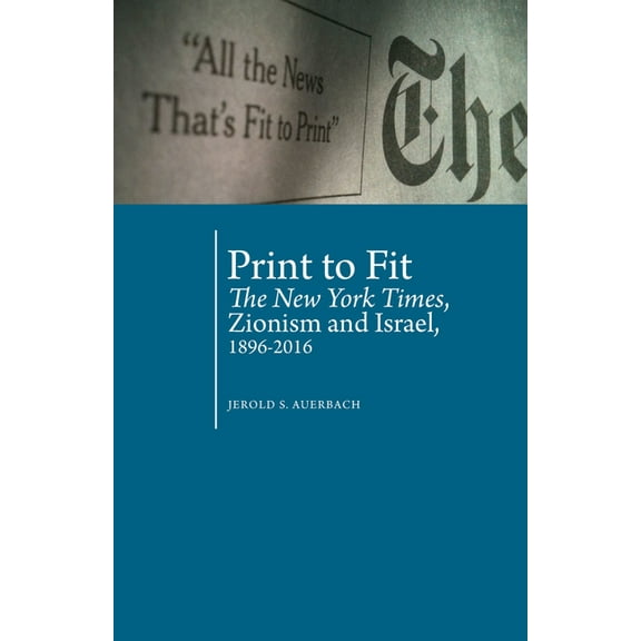 Antisemitism in America Print to Fit: The New York Times, Zionism and Israel (1896-2016), (Hardcover)
