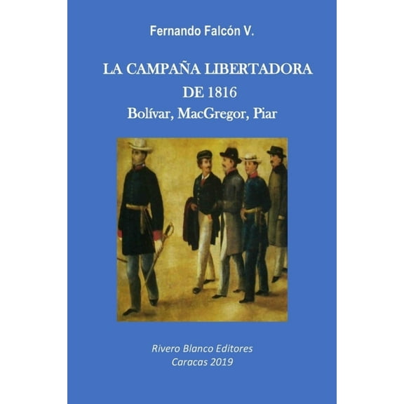 La Campaña Libertadora de 1816: Bolívar, MacGregor, Piar (Paperback)