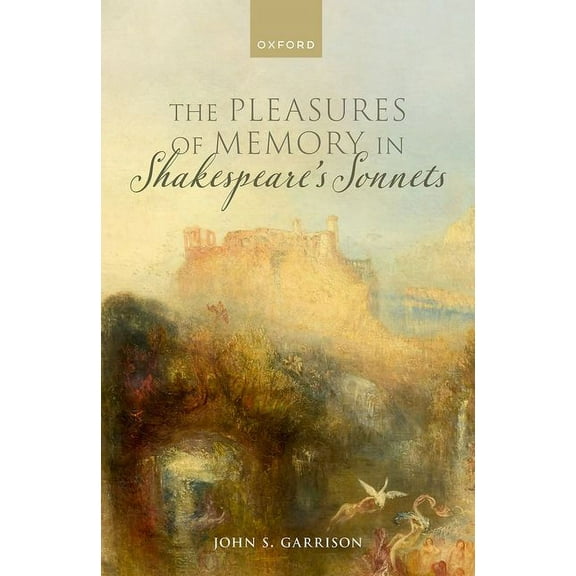 The Pleasures of Memory in Shakespeare's Sonnets, (Hardcover)