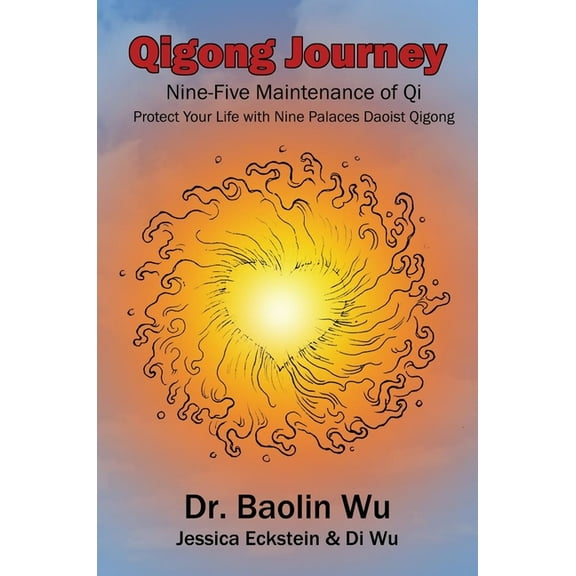Qigong Journey: Nine-Five Maintenance of Qi, Protect Your Life with Nine Palaces Daoist Qigong, (Paperback)