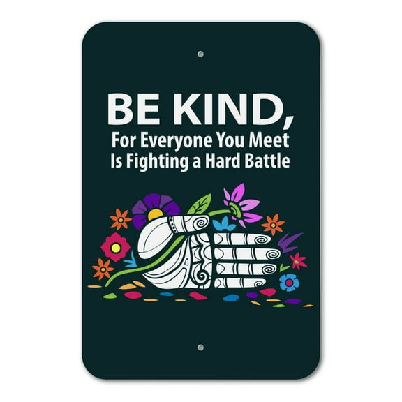 Be Kind For Everyone You Meet is Fighting a Hard Battle Home Business Office Sign