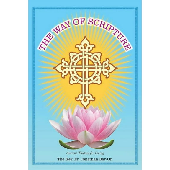 The Way of Scripture: Ancient Wisdom for Living, (Paperback)