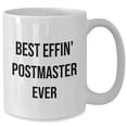 thumbnail image 2 of Best Effin' Postmaster Ever White Coffee Mug, Funny Quote, Birthday Unique Gift for Postmaster, Gifts from Men, Gifts for Postmaster, Unique Postmaster Mug, Funny White Coffee Mug, 2 of 6