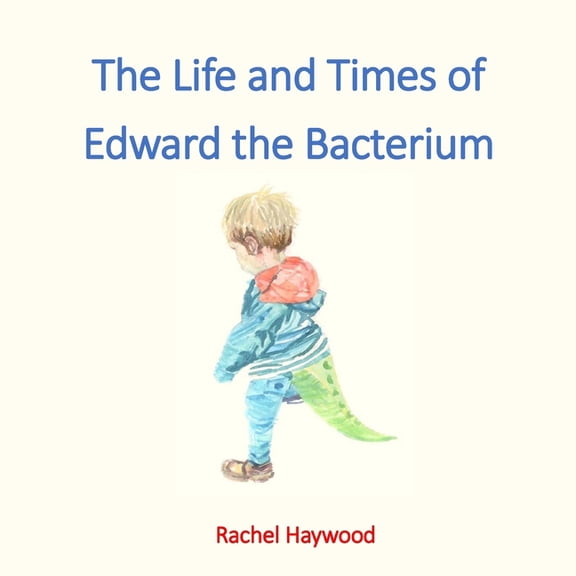 The Life and Times of Edward the Bacterium, (Paperback)