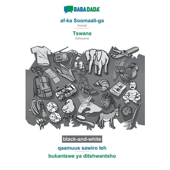 BABADADA black-and-white, af-ka Soomaali-ga - Tswana, qaamuus sawiro leh - bukantswe ya ditshwantsho: Somali - Setswana, visual dictionary (Paperback)