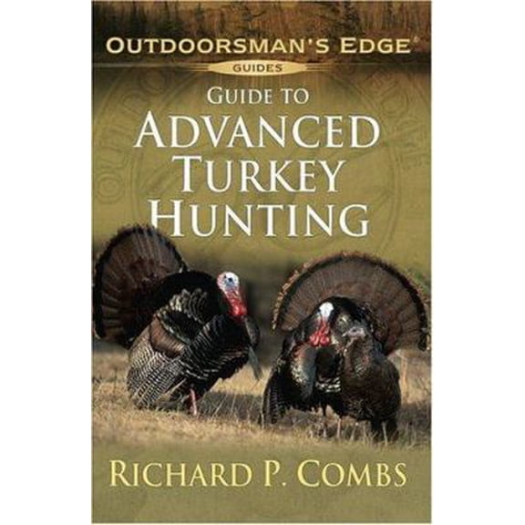 Pre-Owned Guide to Advanced Turkey Hunting (Outdoorsman's Edge) (Paperback) 1580111920 9781580111928