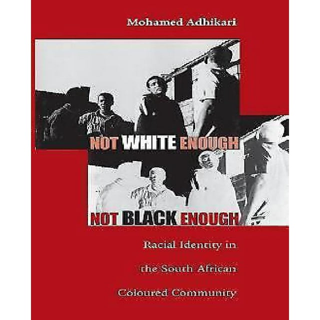 Not White Enough, Not Black Enough: Racial Identity in the South African Coloured Community