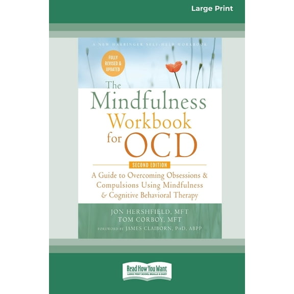 The Mindfulness Workbook for OCD: A Guide to Overcoming Obsessions and Compulsions Using Mindfulness and Cognitive Behav, (Paperback)