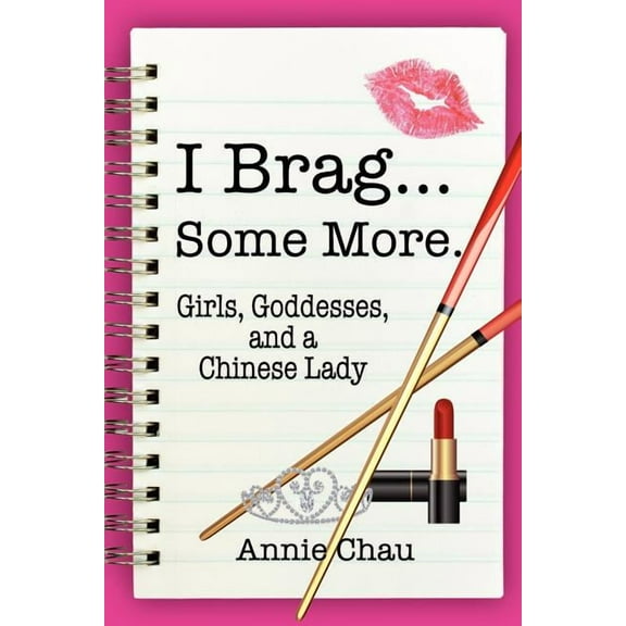 I Brag... Some More. Girls, Goddesses, and a Chinese Lady (Paperback)