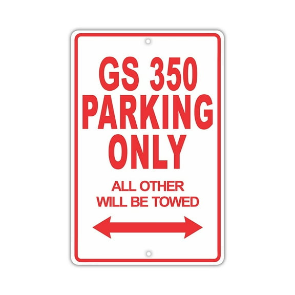 LEXUS GS 350 Parking Only All Others Will Be Towed Ridiculous Funny Novelty Garage Aluminum Sign 12"x18" Plate