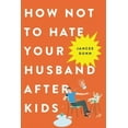 thumbnail image 3 of How Not to Hate Your Husband After Kids, 3 of 5