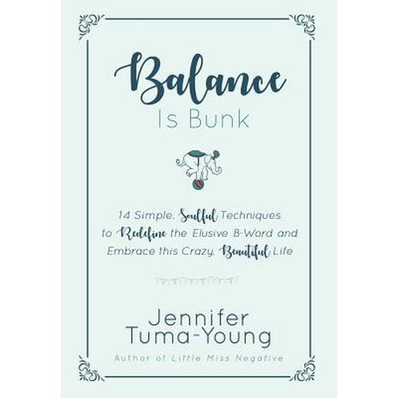 Pre-Owned Balance is Bunk: 14 Simple, Soulful Techniques to Redefine the Elusive B-Word and Embrace this Crazy, Beautiful Life (Hardcover) 1733937102 9781733937108