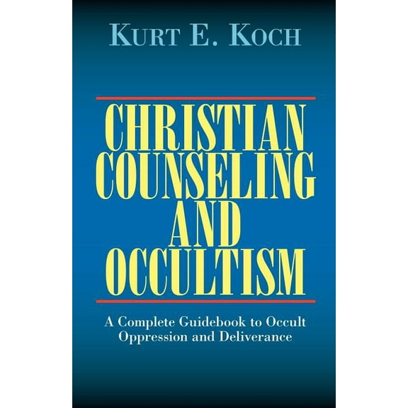 Christian Counseling and Occultism: A Complete Guidebook to Occult Oppression and Deliverance, (Paperback)