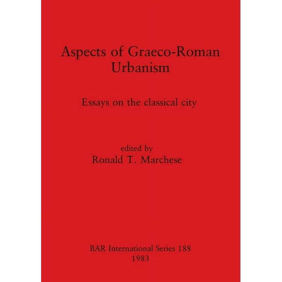 BAR International: Aspects of Graeco-Roman Urbanism: Essays on the classical city (Paperback)